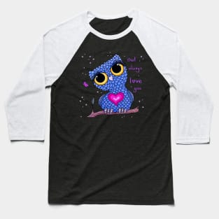 Owl always love you Baseball T-Shirt